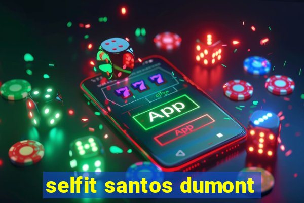 selfit santos dumont